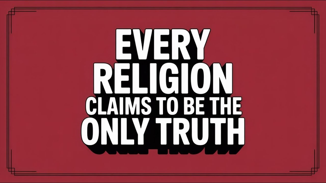 Why Every Religion Thinks It&rsquo;s the Only True One?