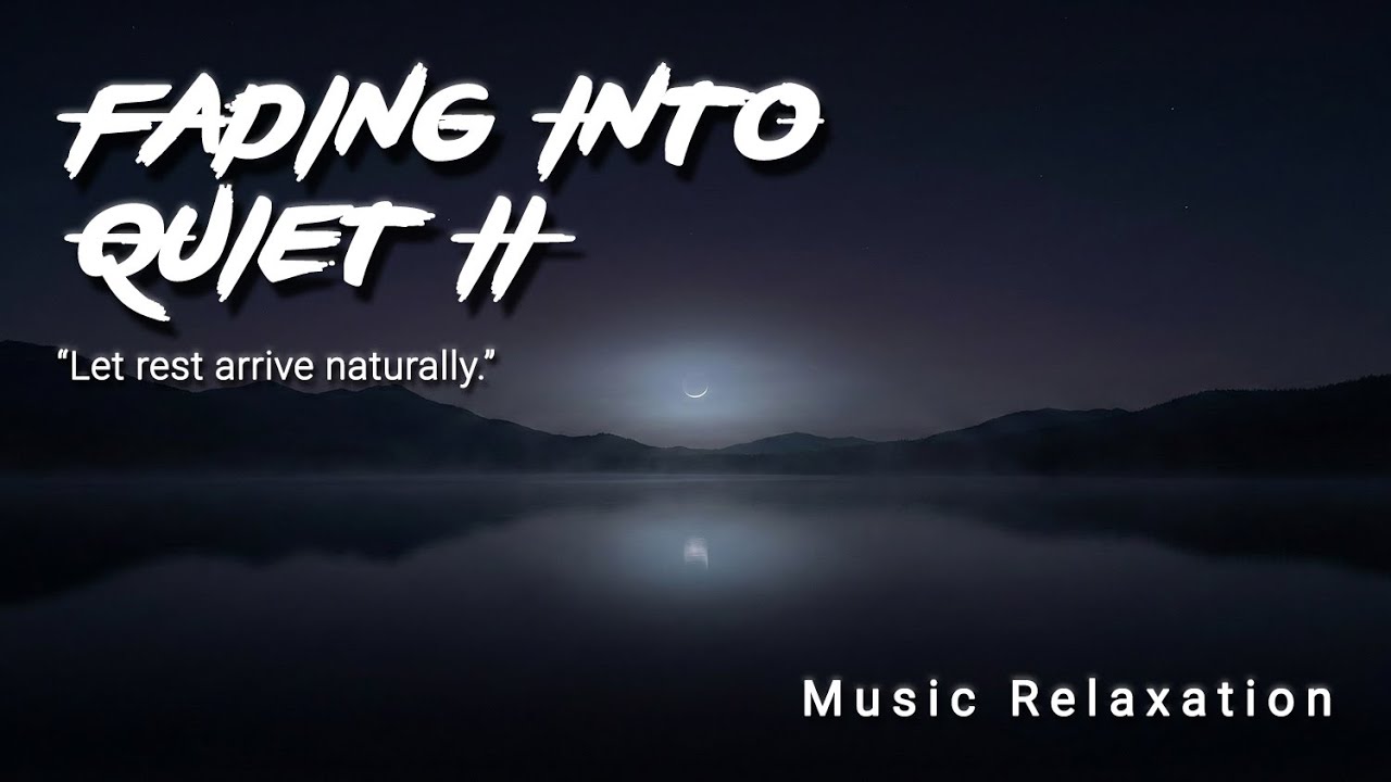 🌙 Fading Into Quiet II — Soft Piano for Deep Sleep 😴
