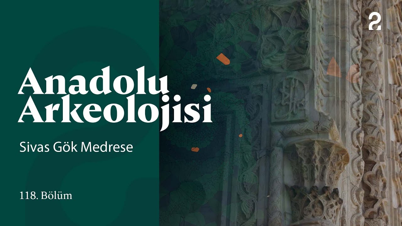 Anadolu Arkeolojisi | Sivas Gök Medrese | 118. Bölüm @trt2