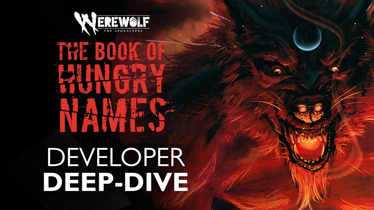Werewolf: The Apocalypse - The Book of Hungry Names - DEVELOPER DEEP-DIVE!