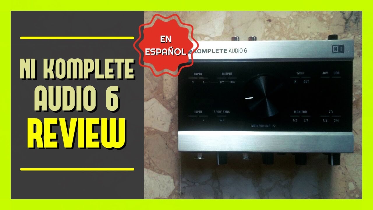 NATIVE INSTRUMENTS KOMPLETE AUDIO 6 | Review en español