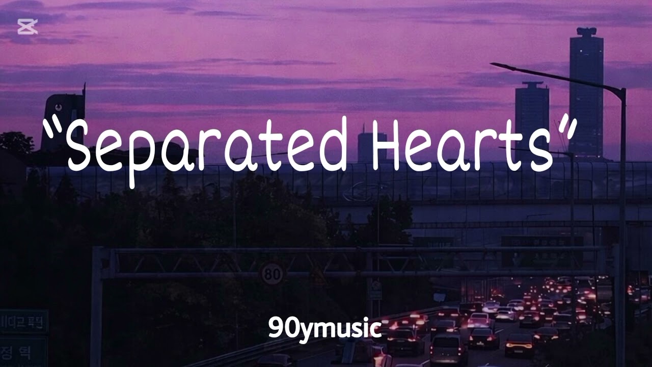 “Separated Hearts” 💔 Lyrics Music 90ymusic )