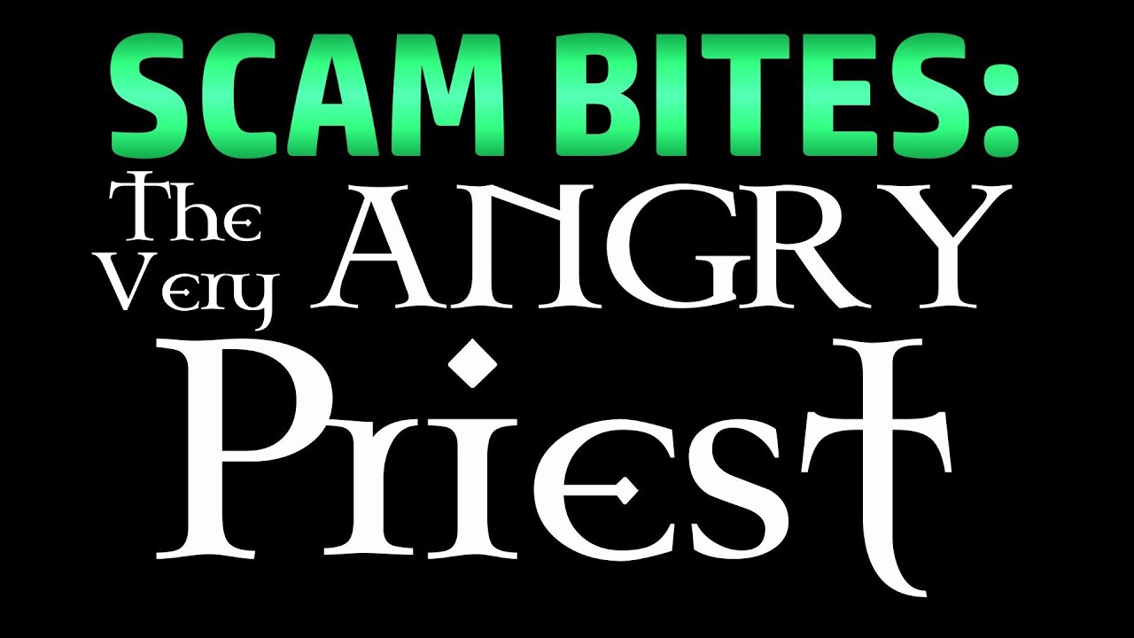 Scam Bites: The Very Angry Priest (Scambaiting)