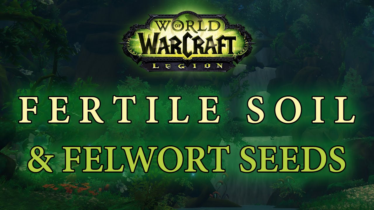 WoW Legion - Fertile soil & Felwort seed