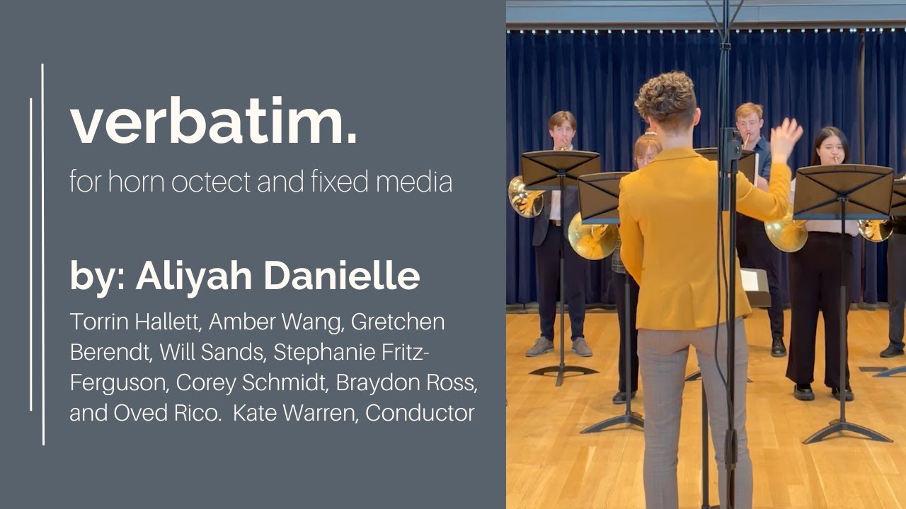 verbatim. for Horn Octet and Fixed Media by Aliyah Danielle | Conducted by Kate Warren