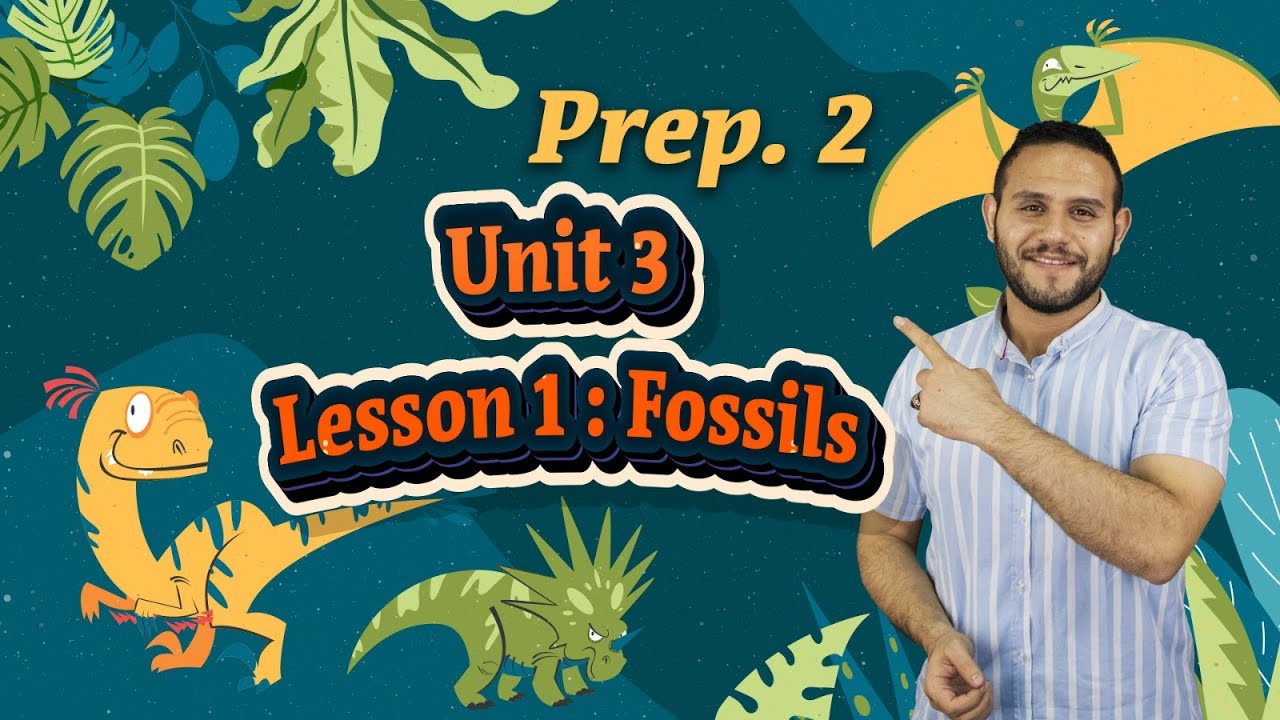SCIENCE  l Prep. 2 l  - Unit 3 - Lesson 1 : Fossils
