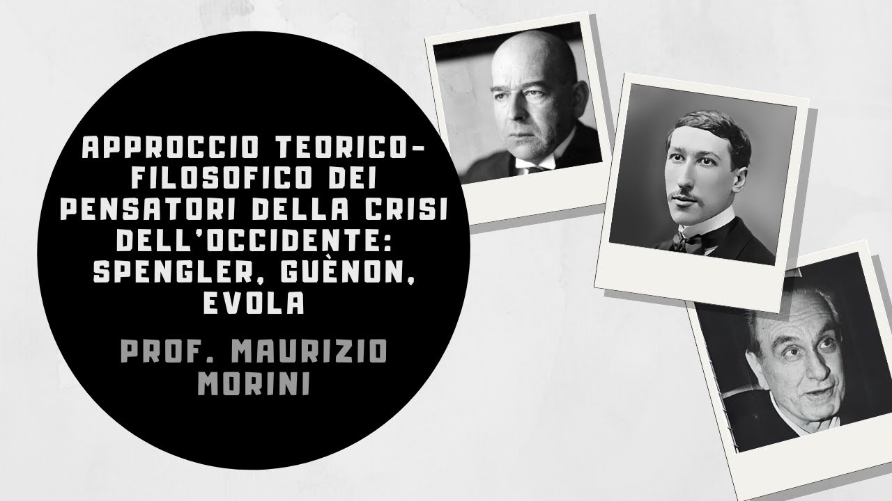 Approccio teorico-filosofico dei pensatori della crisi dell'occidente: Spengler, Guènon, Evola