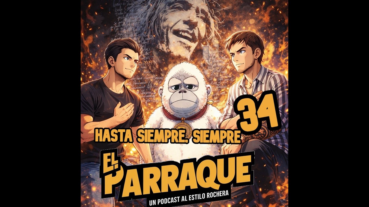 EL PARRAQUE 34 - Hasta siempre, siempre.