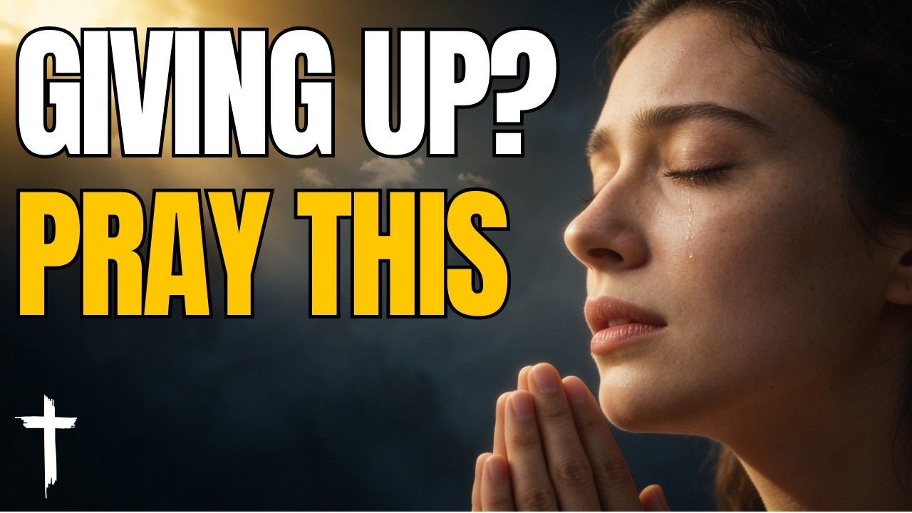 Don’t Give Up Yet.. Pray This First (Powerful Prayer for Strength & Peace)