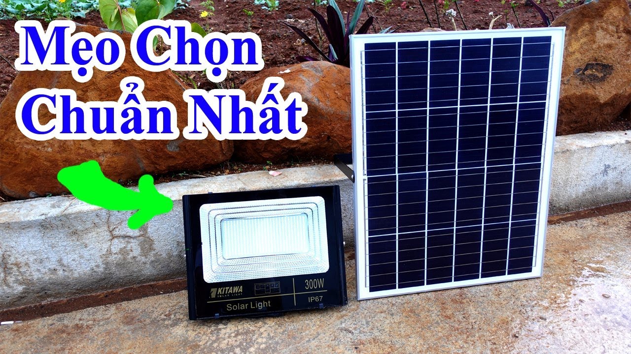 top 3 tuyệt chiêu chọn đèn năng lượng mặt trời, cách chọn mua đèn năng lượng mặt trời chất lượng