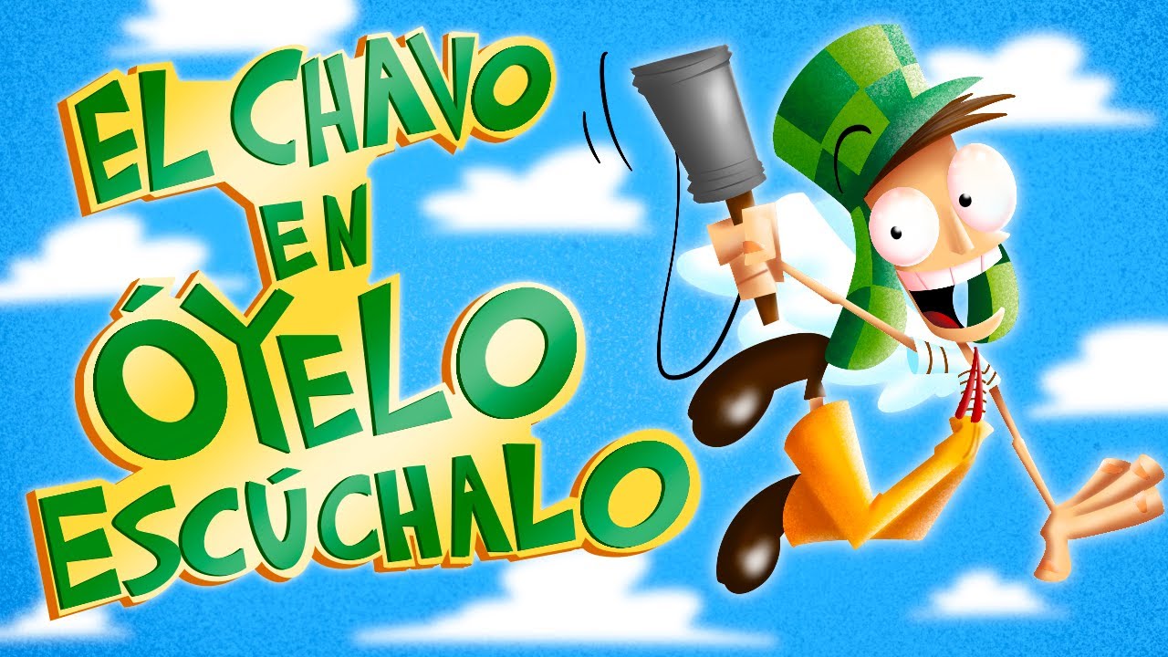 El Chavo del 8 - &Oacute;yelo, Esc&uacute;chalo (clip animado)