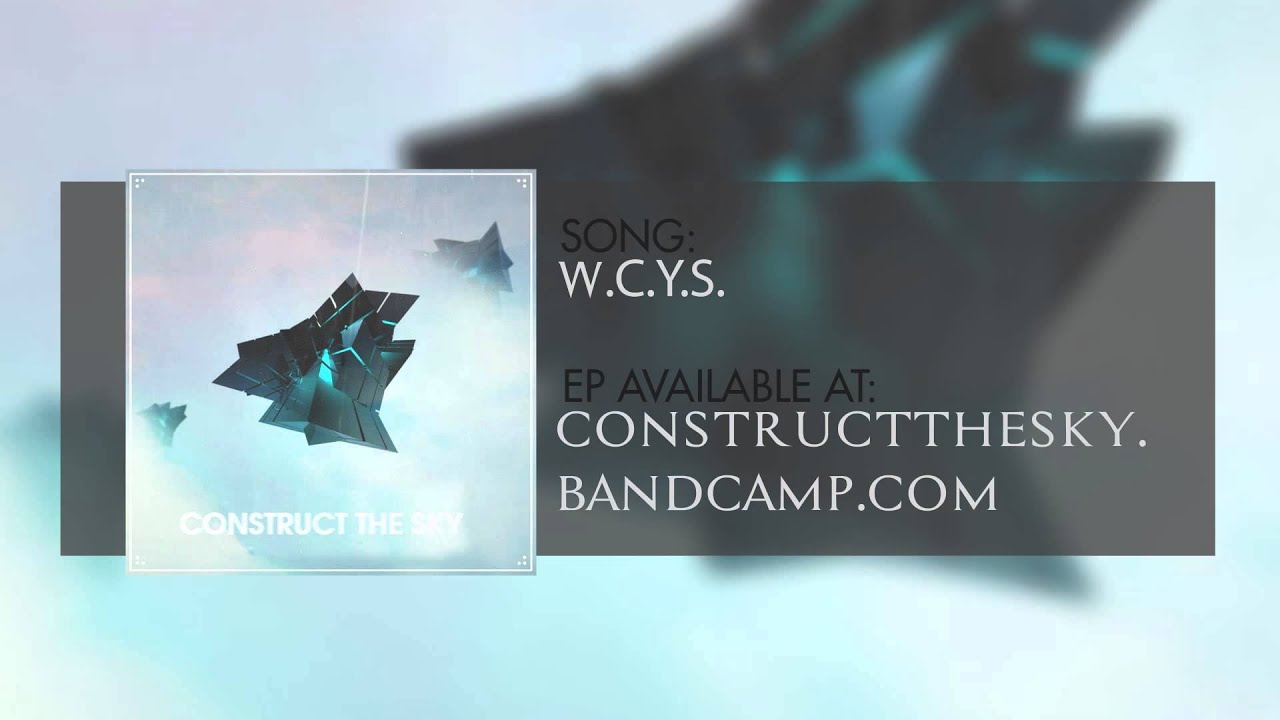 W.C.Y.S. - Construct The Sky
