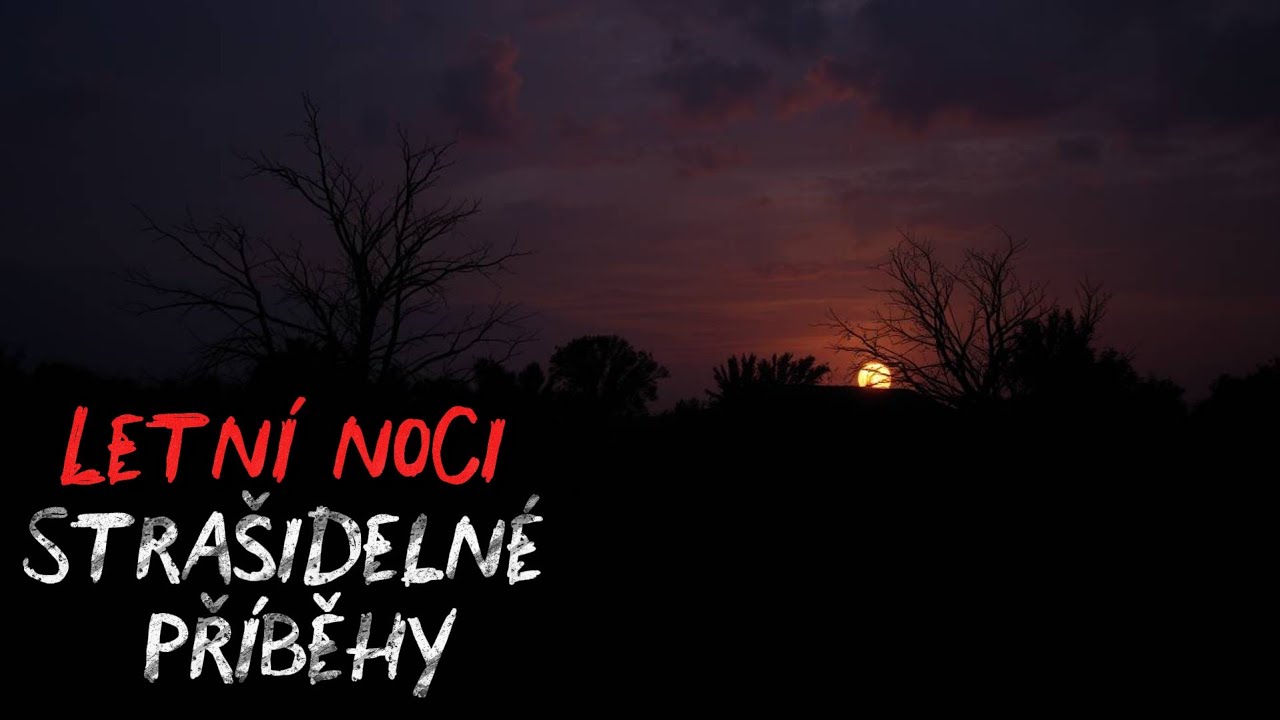 3 Velmi děsivé SKUTEČNÉ hororové příběhy z letních nocí