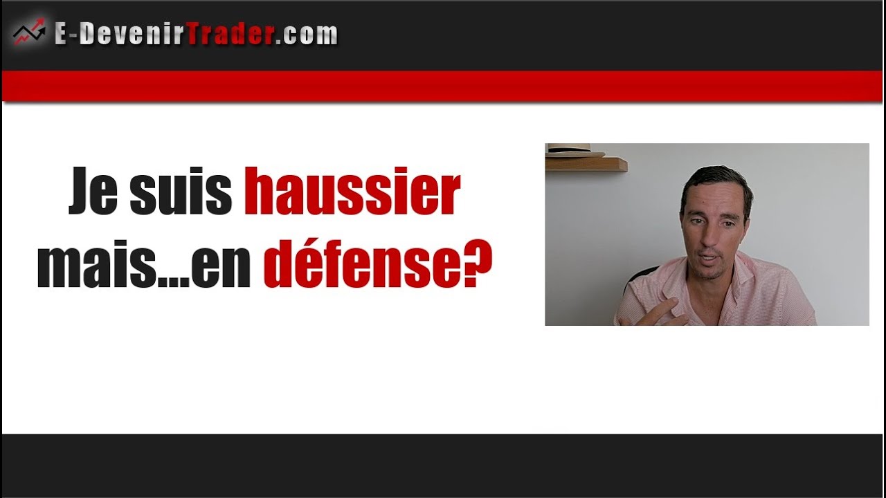 Je suis haussier mais... en d&eacute;fense