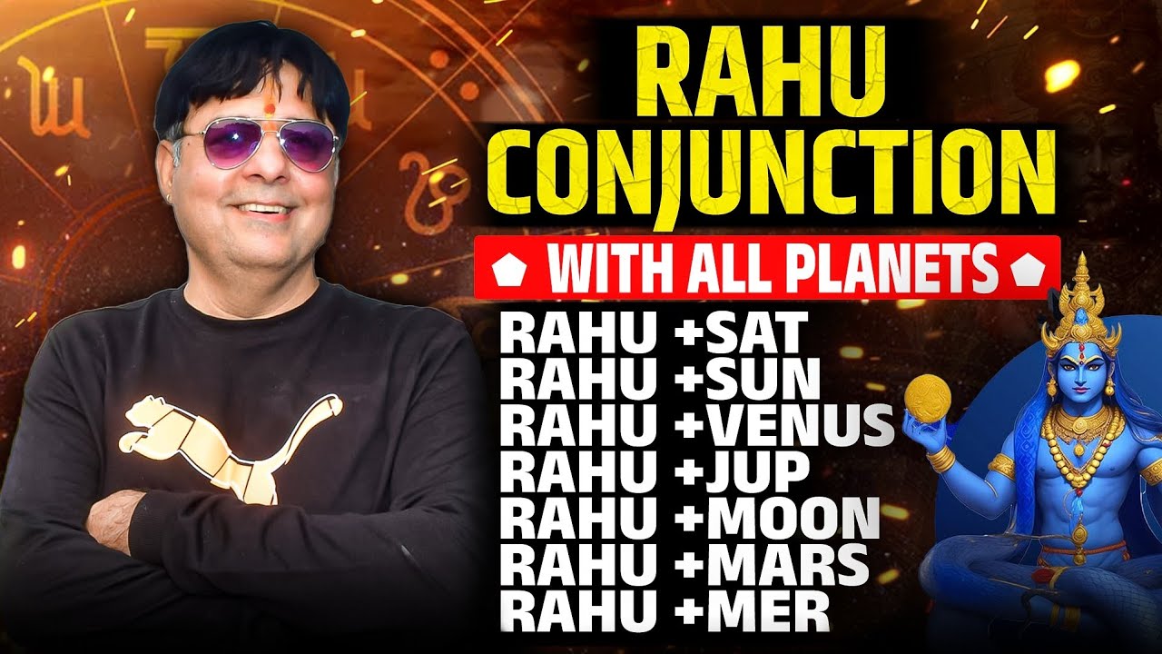 Rahu conjunction with all planets /सब ग्रहों के साथ राहु की युति/desire of rahu with all planets