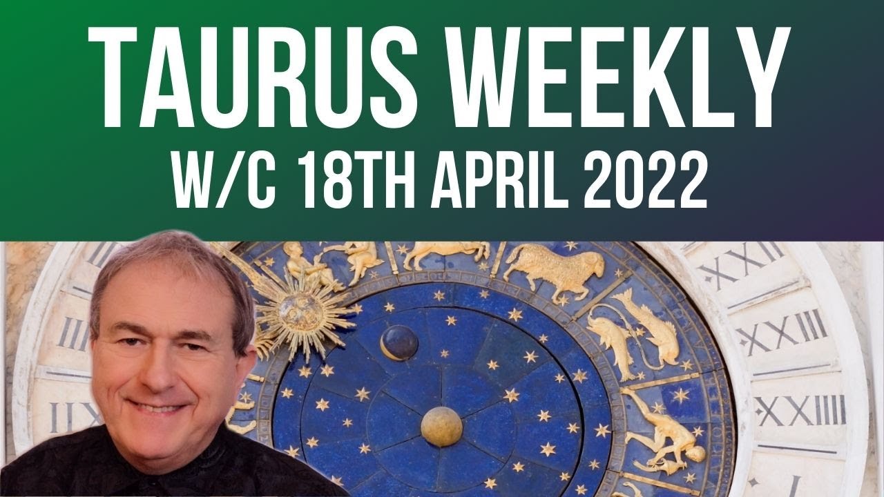 Taurus Horoscope Weekly Astrology from 18th April 2022