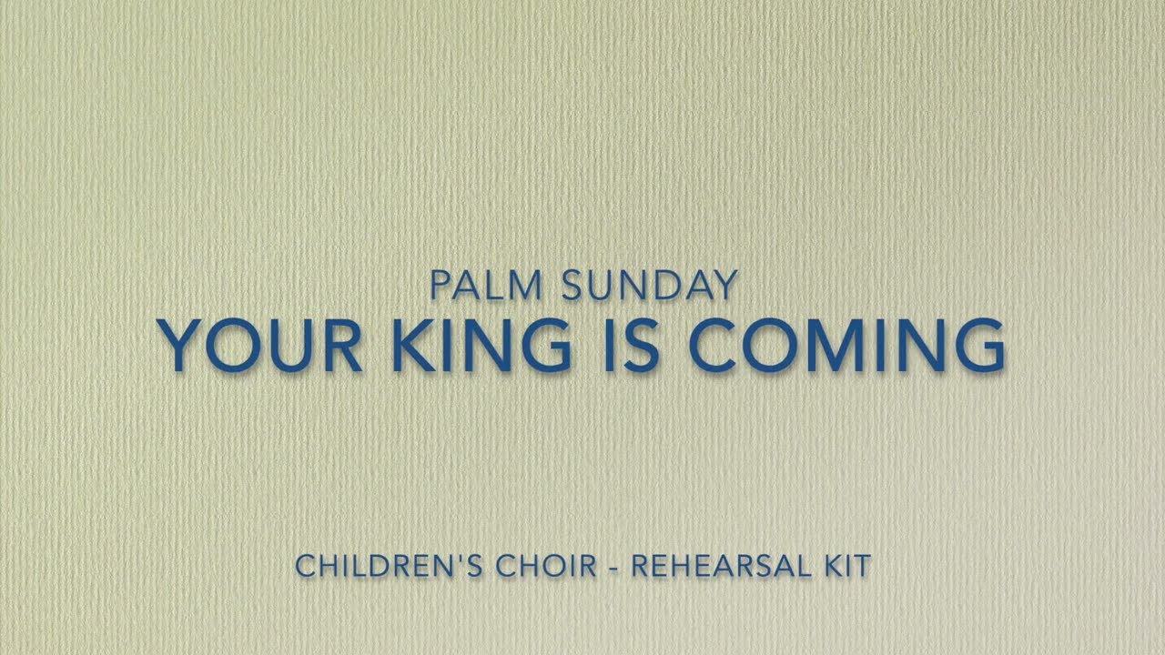Your King is Coming - Children's Choir Rehearsal Kit