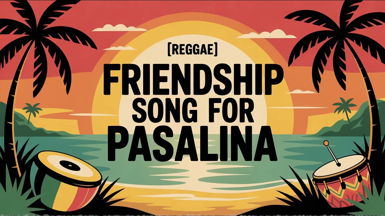 Pasalina Friendship Song - Reggae - Mellow