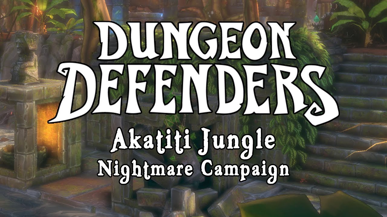 Dungeon Defenders - Akatiti Jungle Nightmare Campaign