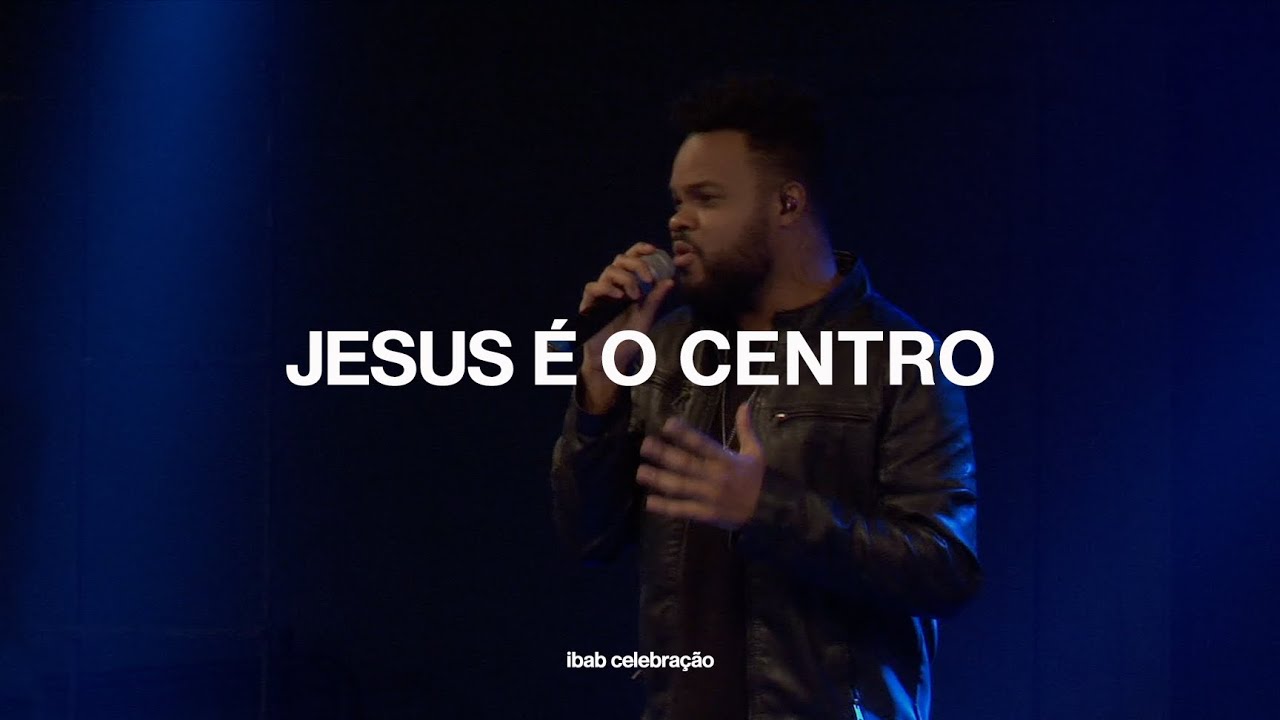 Jesus &eacute; o Centro | Ibab Celebra&ccedil;&atilde;o | min. Paulo Zuckini