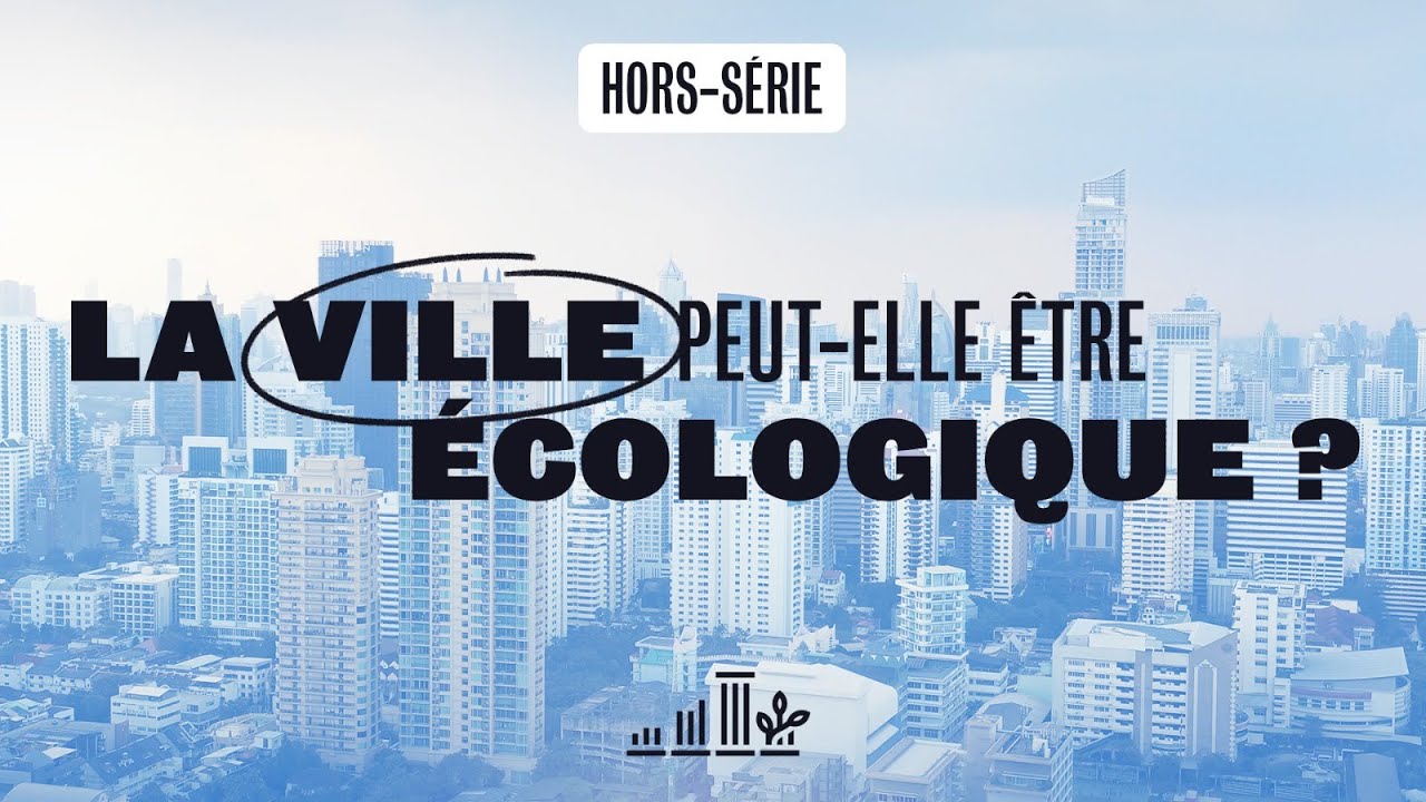 🟣 La Ville peut-elle être écologique ? 🌇