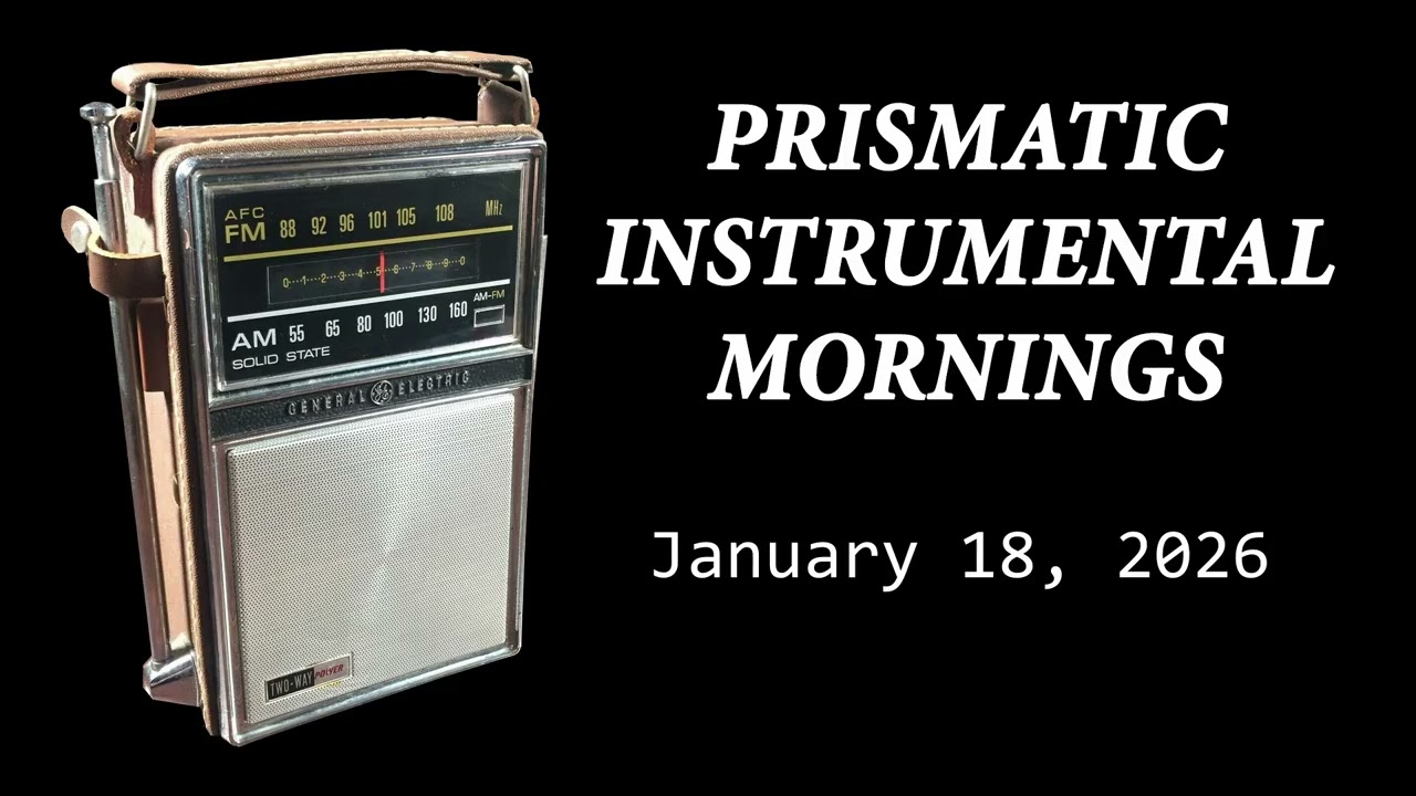 Prismatic Instrumental Mornings for January 18, 2026