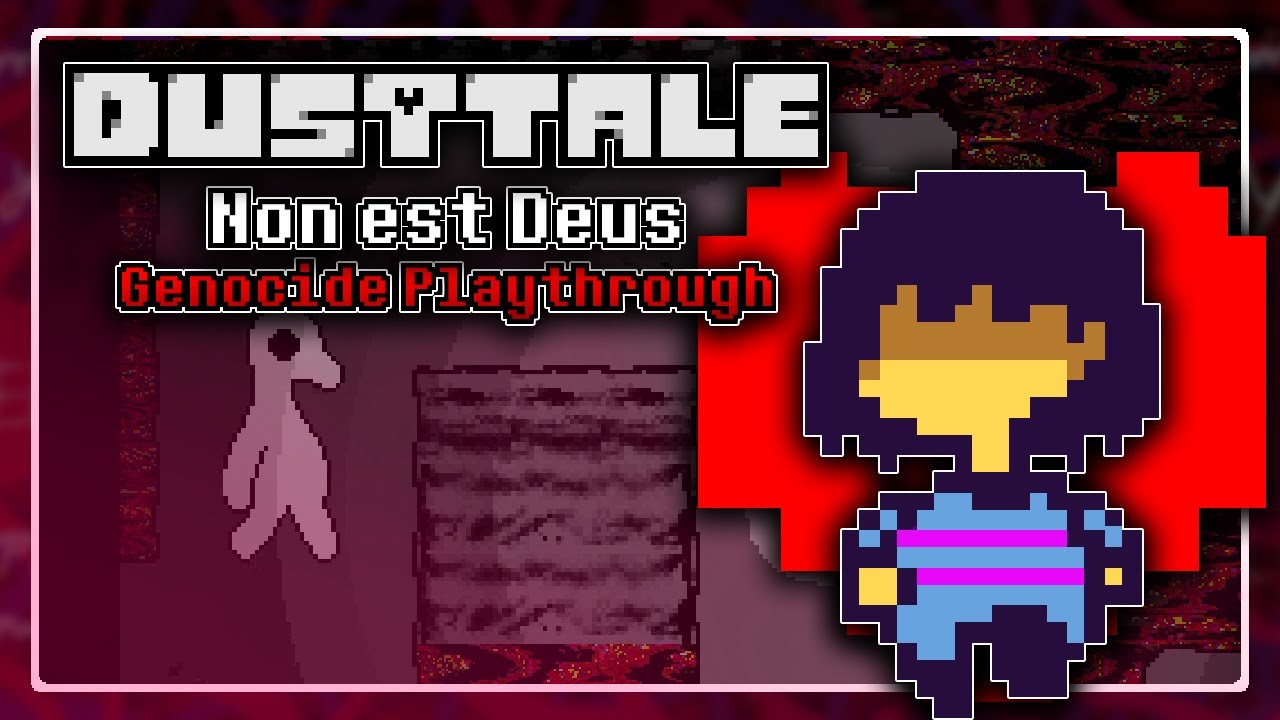 DUSTTALE Non est Deus - Genocide Playthrough
