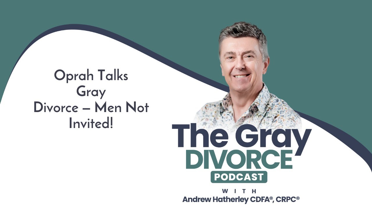 Episode 82 Oprah Talks Gray Divorce — Men Not Invited!