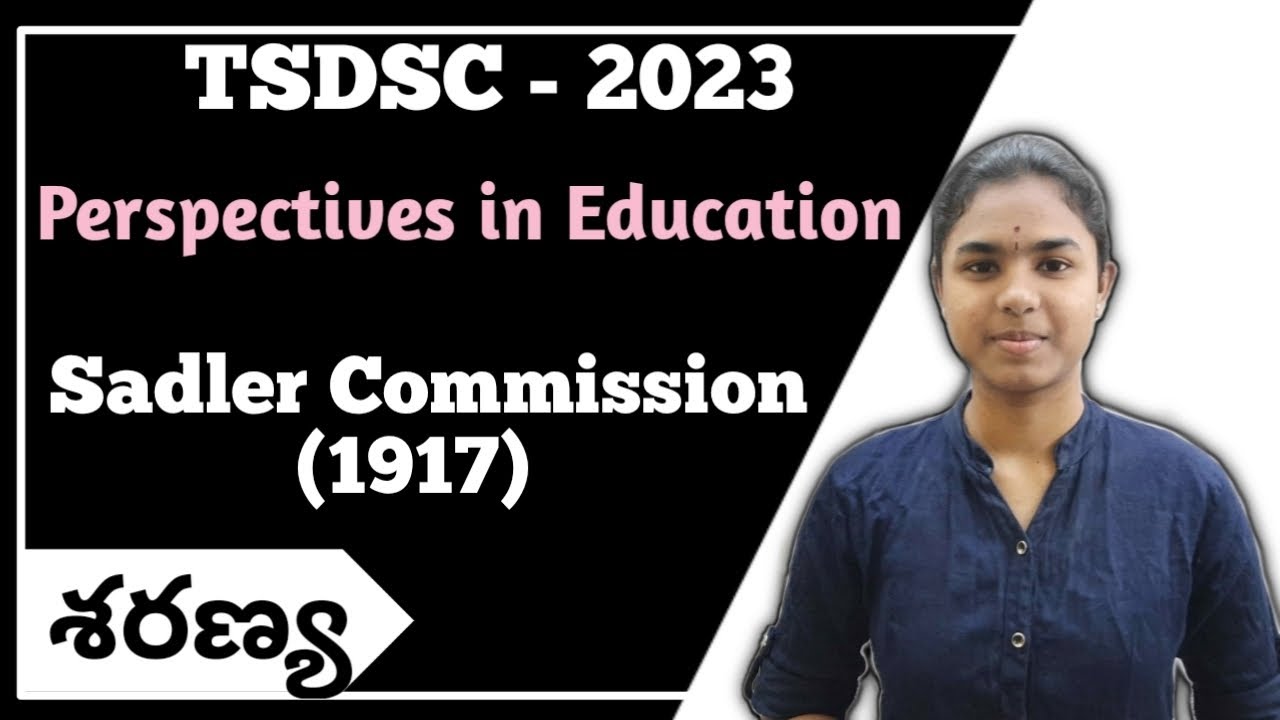 Sadler Commission 1917 | Perspectives in education | TSDSC 2023 | #tsdsc ,#dsc