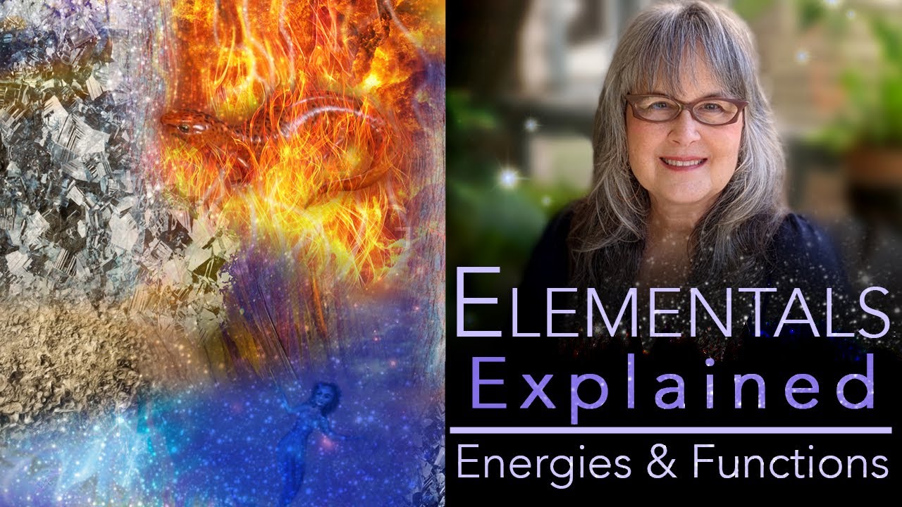 2 -  Elementals: an explanation of the essential energies and functions of elements