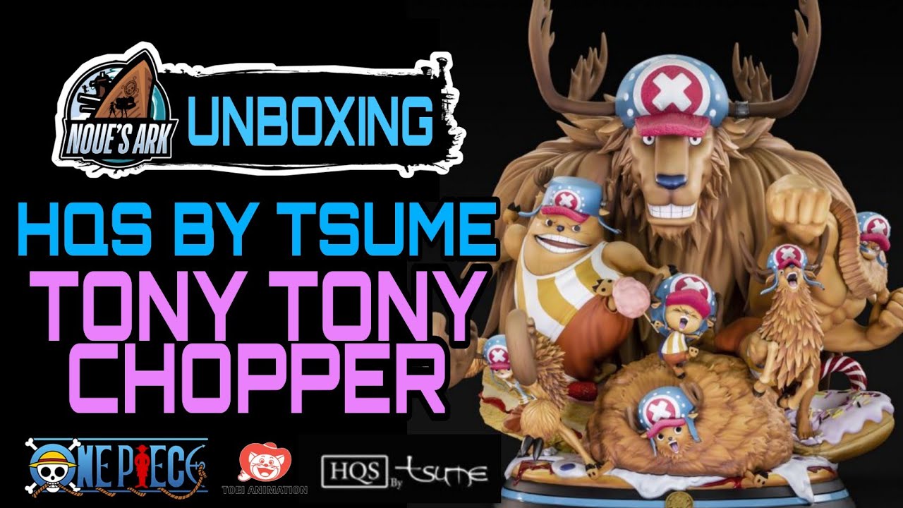UNBOXING HQS by Tsume - Tony Tony Chopper