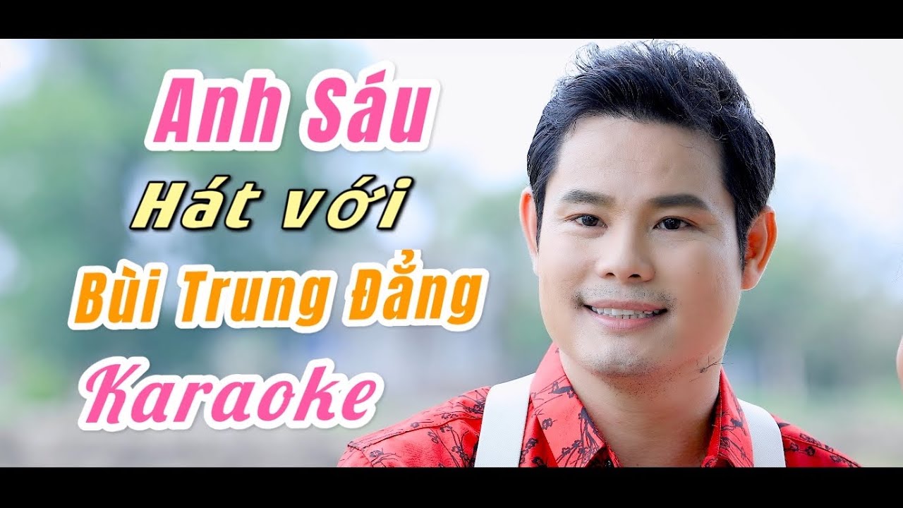 KARAOKE TÂN CỔ- ANH SÁU / BÙI TRUNG ĐẲNG - thiếu giọng nữ