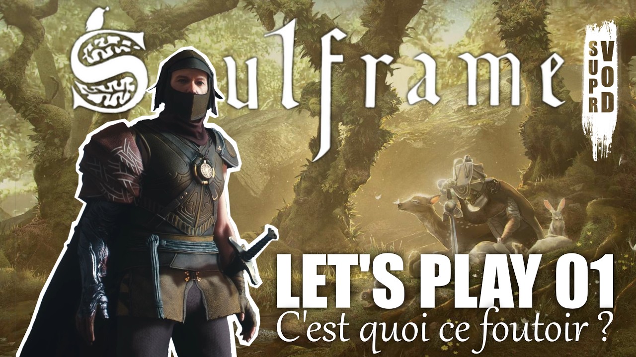 SOULFRAME - Let's Play 1 - D&eacute;couverte & La Derni&egrave;re Pensive (Orlick)