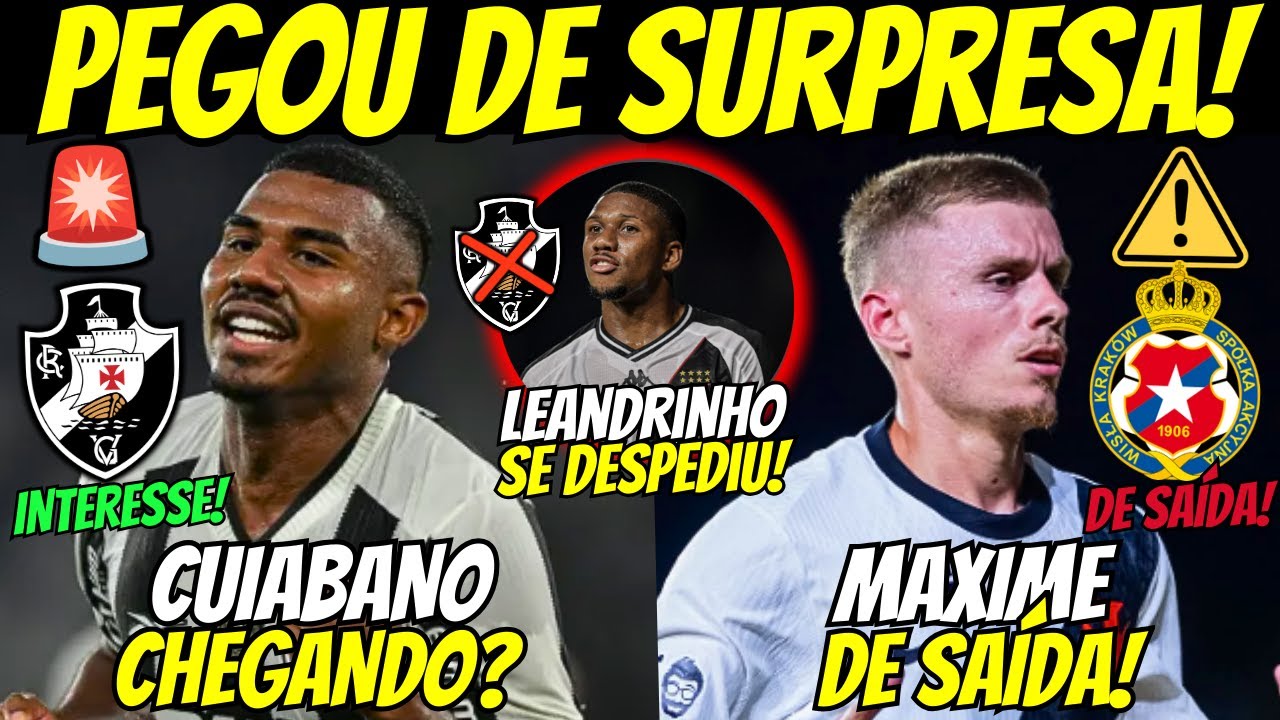 🚨CUIABANO CHEGANDO NO VASCO? MAXIME DOMINGUEZ DE SAÍDA DO VASCO! LEANDRINHO SE DESPEDIU