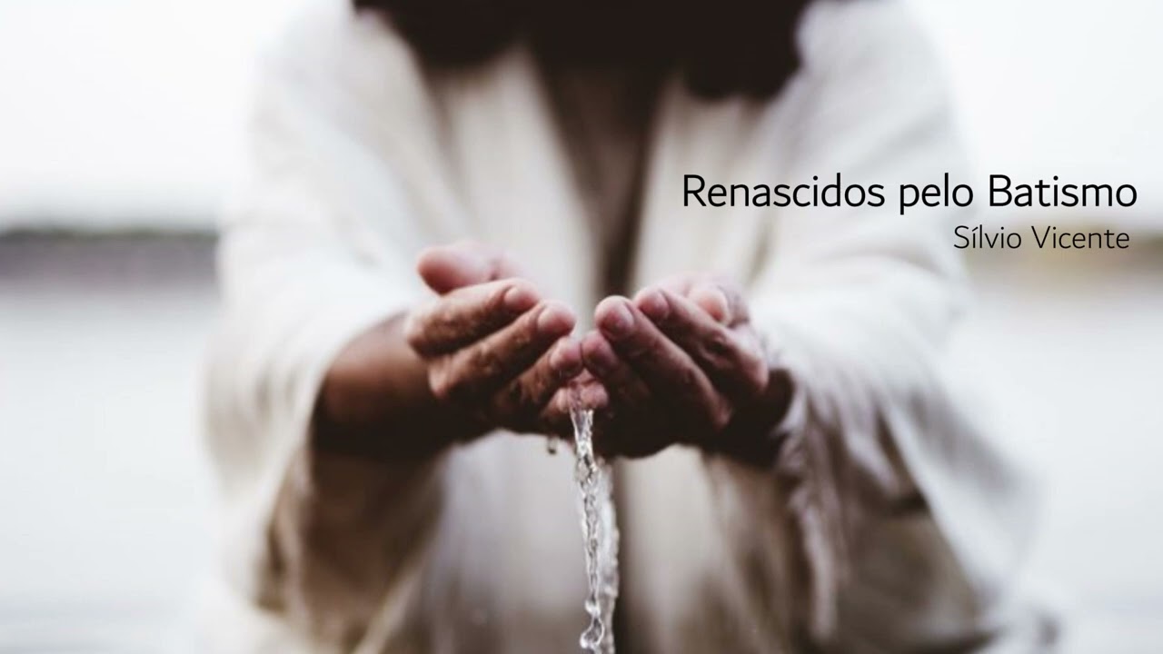 Renascidos pelo Batismo - Sílvio Vicente