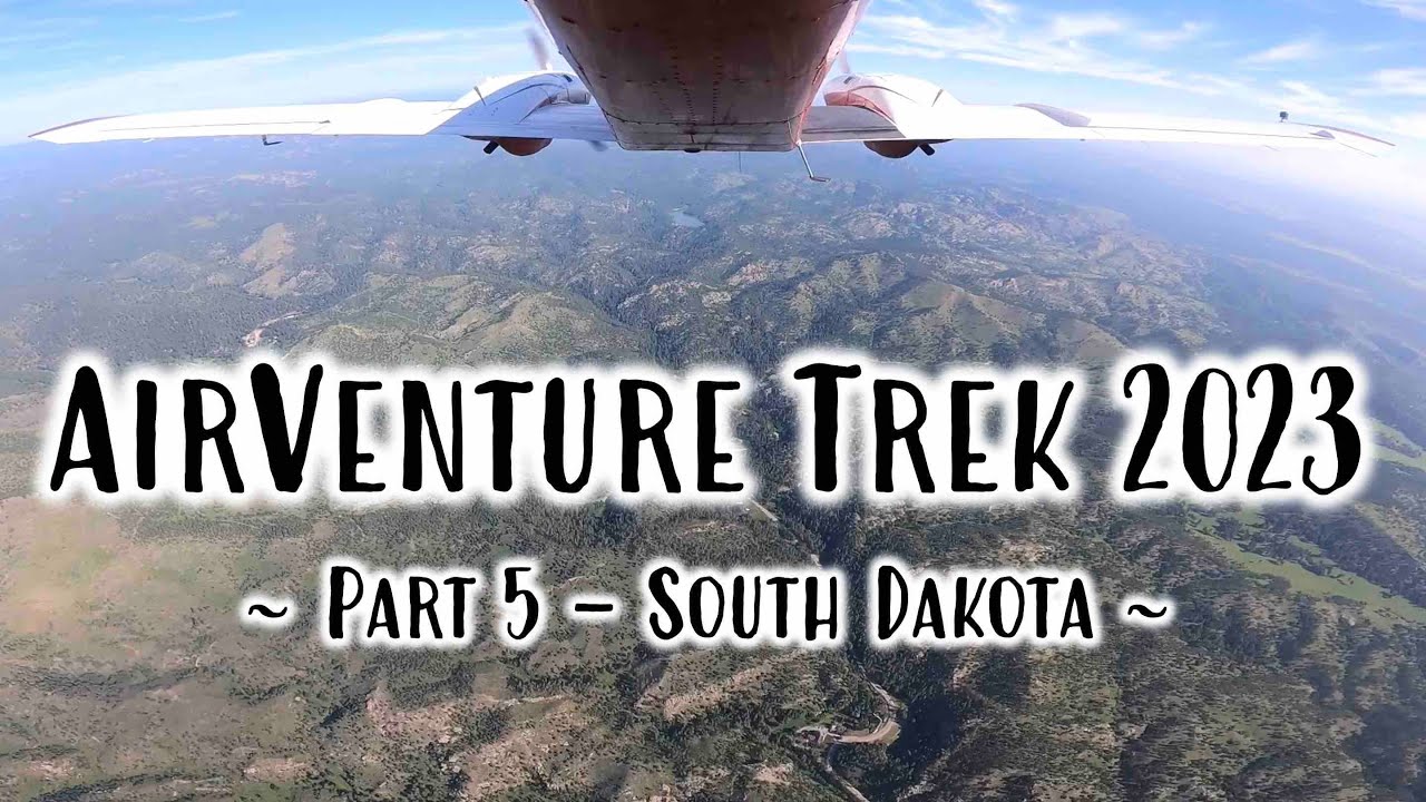 AirVenture Trek 2023 - Part 5: Scottsbluff, NE to Hot Springs, SD - Mount Rushmore, The Badlands