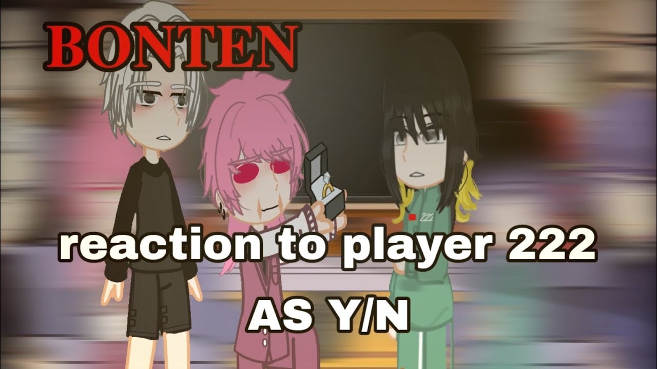 BONTEN reaction to player 222 as Y/N||Tokyo Revengers|gasha |Squid game gasha, 🇸🇦🇺🇸🇷🇺.
