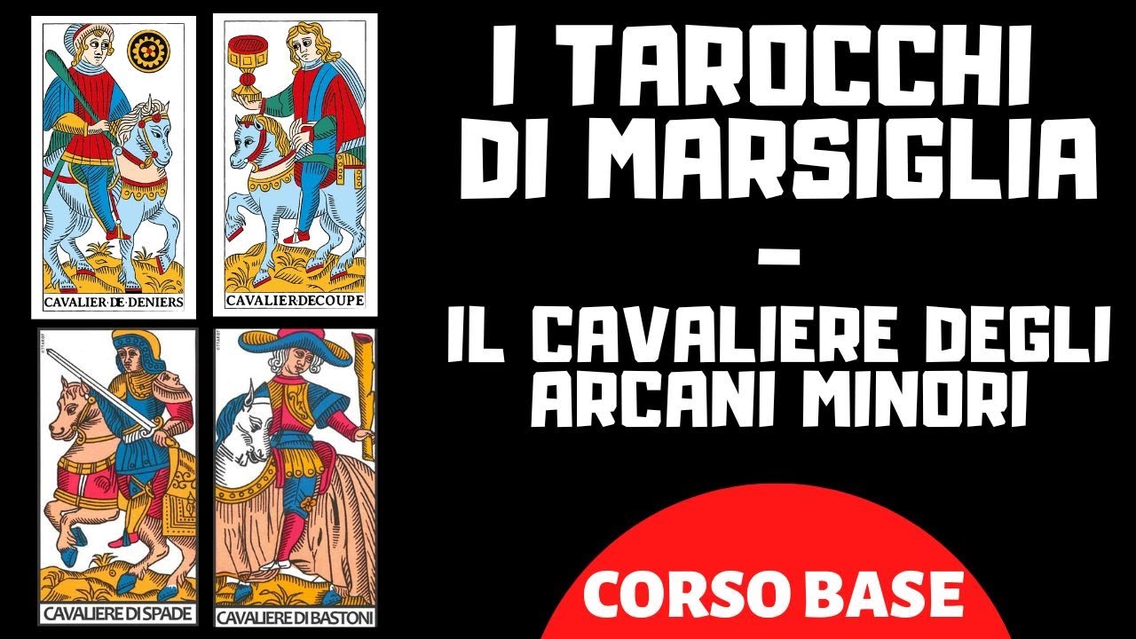 I TAROCCHI DI MARSIGLIA - IL CAVALIERE DEGLI ARCANI MINORI (CORSO BASE)