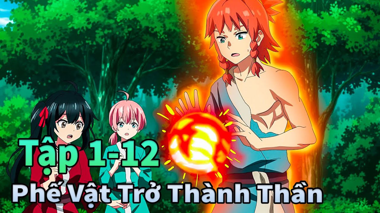 ANIME THÁNG 6 | Phế Vật Trở Thành Thần Nông Mạnh Nhất Tập 1-12 | Mèo Gầy Review
