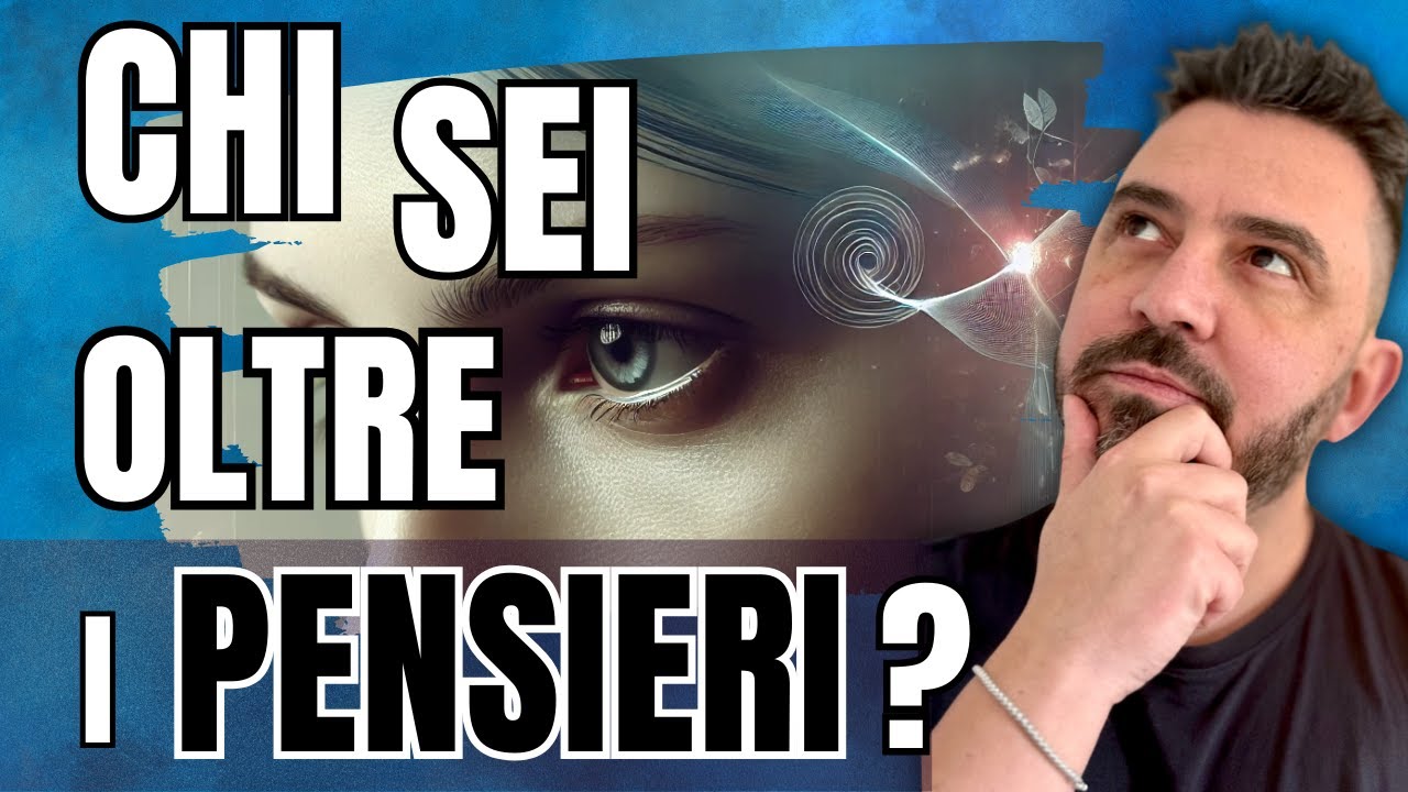 Chi sei oltre i tuoi PENSIERI? Scopri la tua vera identità