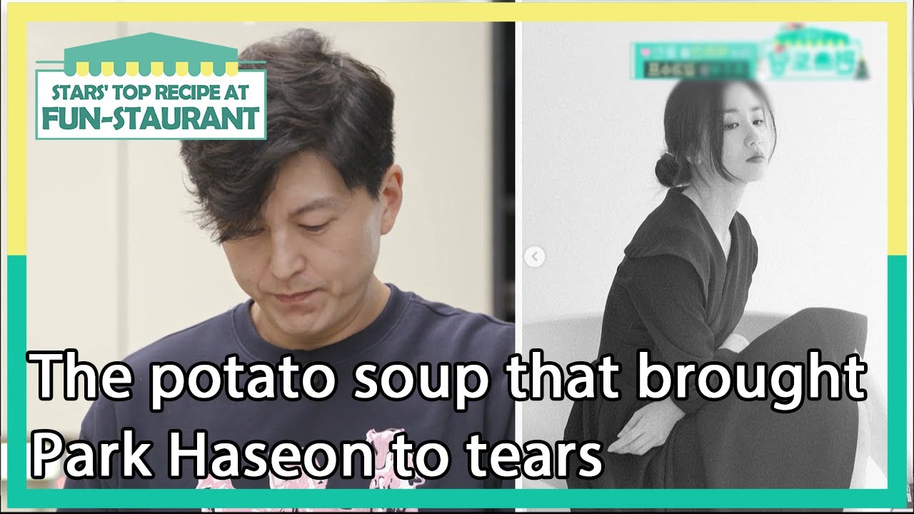 The potato soup brought Haseon to tears (Stars' Top Recipe at Fun-Staurant) | KBS WORLD TV 210105