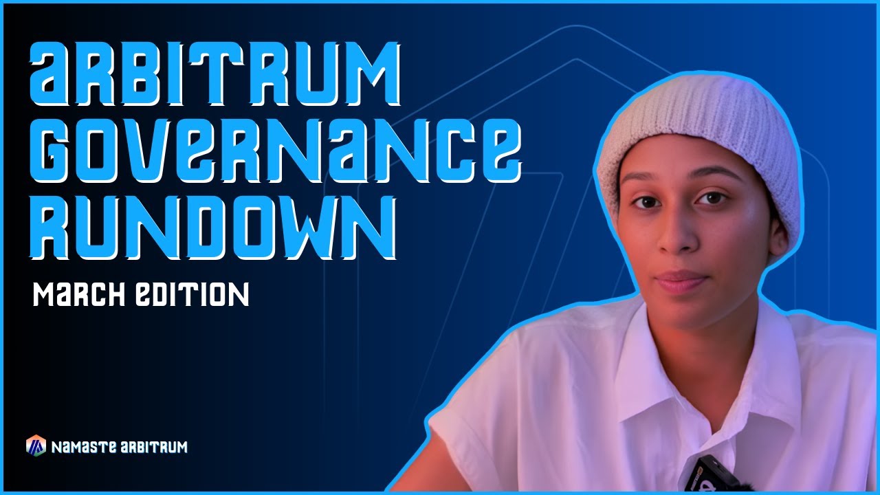 Arbitrum DAO March Governance  Rundown