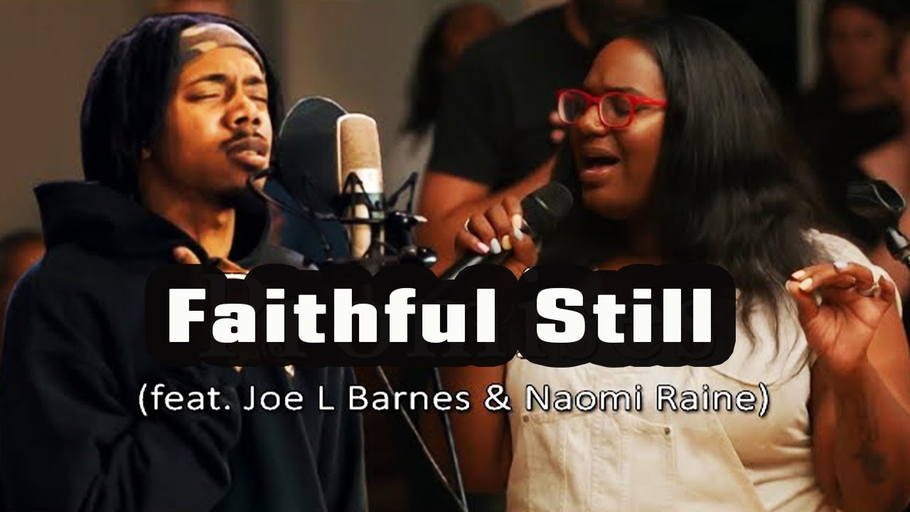 Faithful Still  (feat. Joe L Barnes & Naomi Raine)