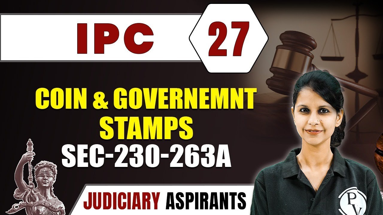 IPC 27 | Coin and Government stamps Sec-230-263A | Major Law | Judiciary Exam Preparation