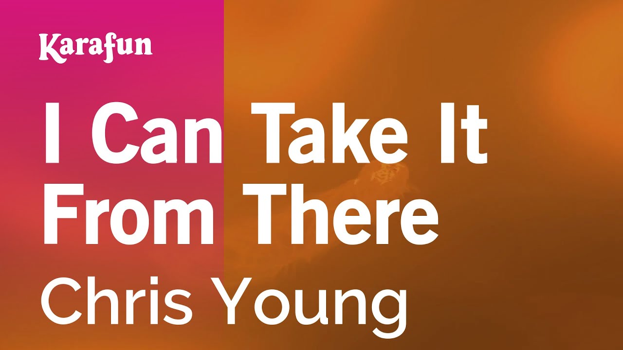 I Can Take It From There - Chris Young | Karaoke Version | KaraFun