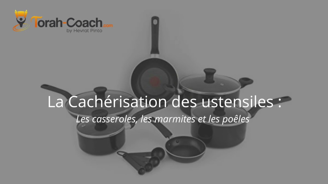 La cach&eacute;risation des ustensiles : Les casseroles, les marmites et les po&ecirc;les - Rav David Cohen
