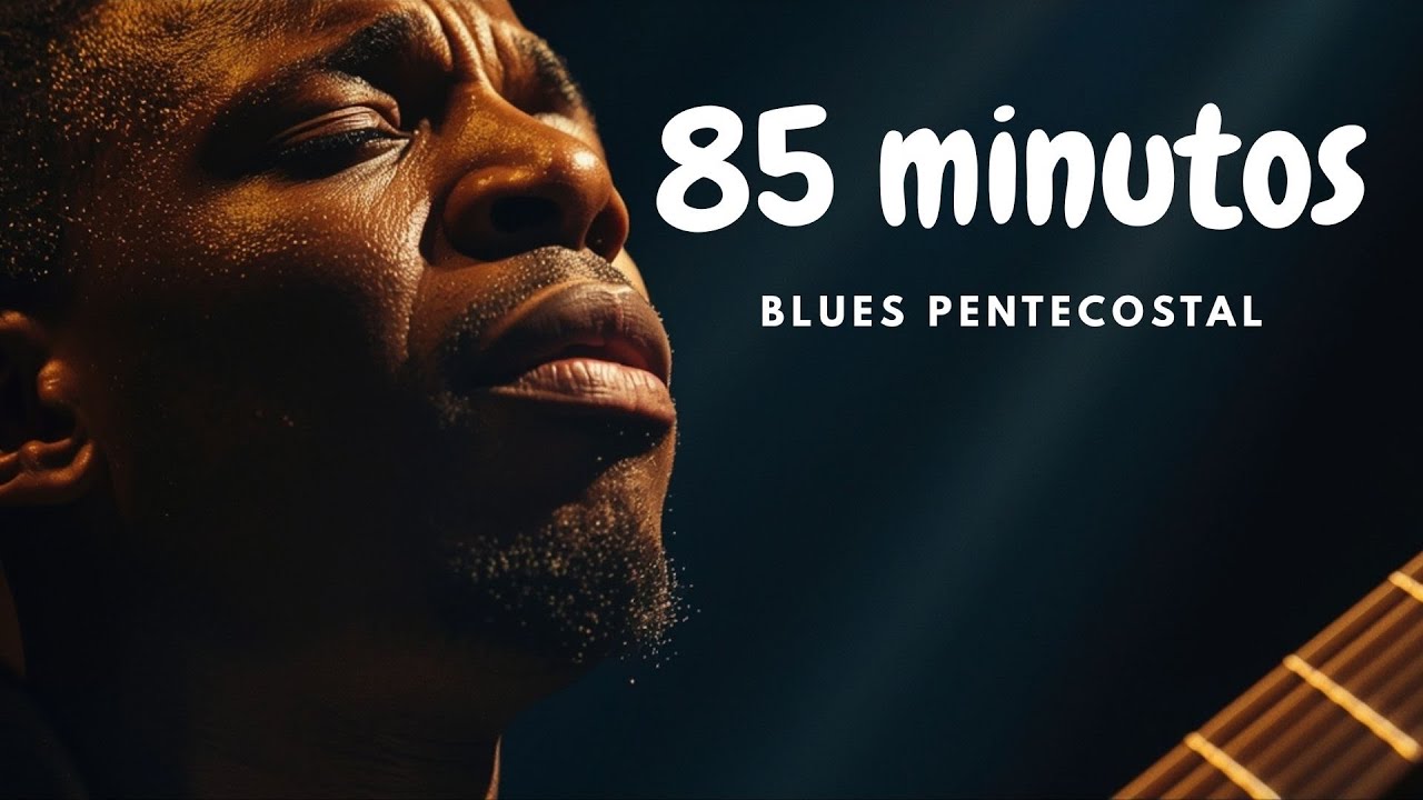 Blues Pentecostal —1:25 Horas de Louvor Profundo para Oração e Presença de Deus