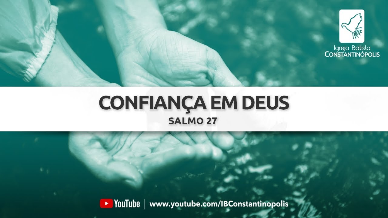 Salmo 27 | Confian&ccedil;a em Deus e anseio por sua presen&ccedil;a