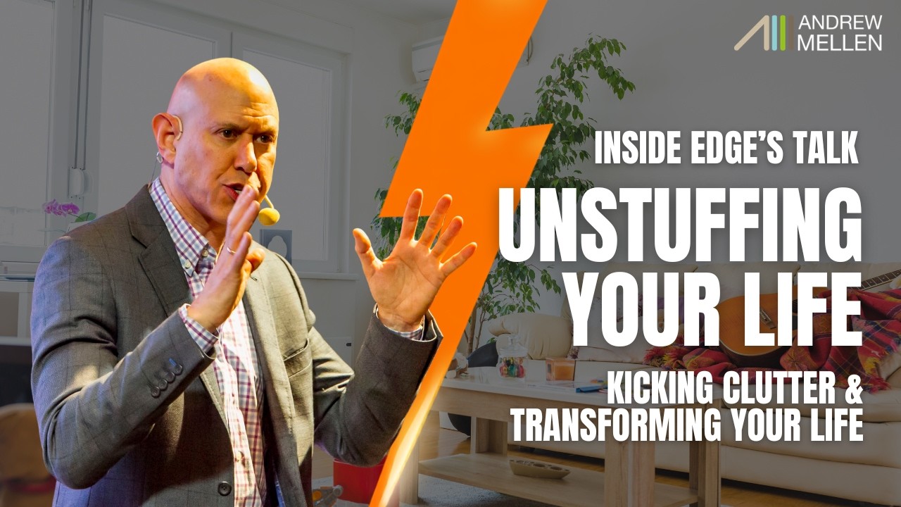 Andrew Mellen: Unstuffing Your Life, Kicking Clutter & Transforming Your Life (Inside Edge Full)