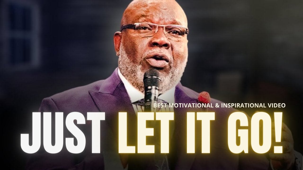 JUST LET IT GO! (T.D Jakes, Joel Osteen and Steve Harvey) Very Inspirational & Motivational Speech